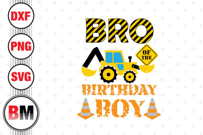 Bro of the Birthday Boy Construction SVG, PNG, DXF Files