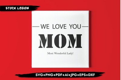 We Love You Mom SVG