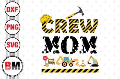 Crew Mom Construction SVG, PNG, DXF Files