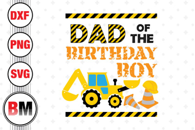 Dad of the Birthday Boy Construction SVG, PNG, DXF Files