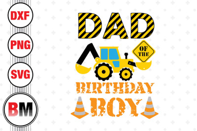 Dad of the Birthday Boy Construction SVG, PNG, DXF Files
