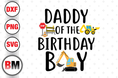Daddy of the Birthday Boy Construction SVG, PNG, DXF Files