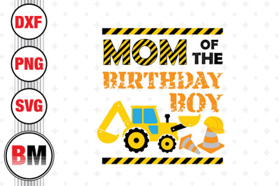 Mom of the Birthday Boy Construction SVG, PNG, DXF Files