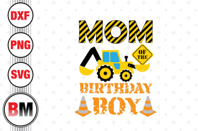 Mom of the Birthday Boy Construction SVG&2C; PNG&2C; DXF Files