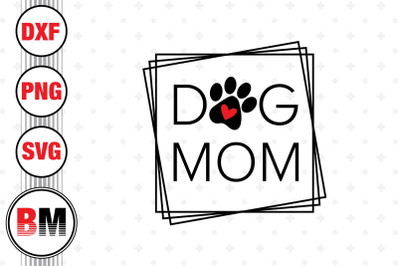 Dog Mom SVG&2C; PNG&2C; DXF Files