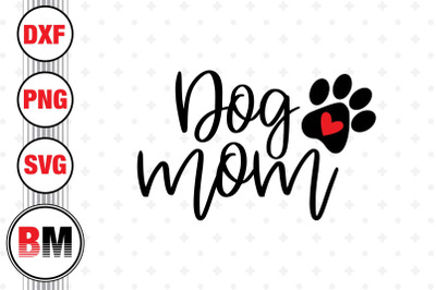 Dog Mom SVG&2C; PNG&2C; DXF Files