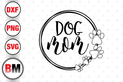 Dog Mom SVG&2C; PNG&2C; DXF Files