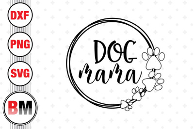 Dog Mama SVG&2C; PNG&2C; DXF Files