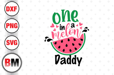 One In A Melon Daddy SVG, PNG, DXF Files
