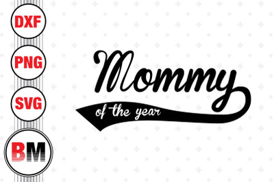 Mommy of the Year SVG, PNG, DXF Files