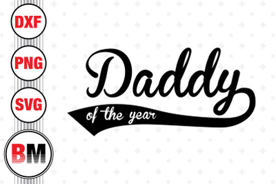 Daddy of the Year SVG, PNG, DXF Files