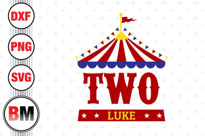 Two Birthday Circus SVG, PNG, DXF Files