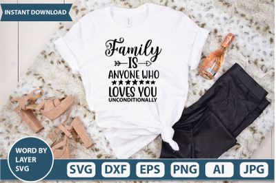 Family Is Anyone Who Loves You unconditionally svg cut file