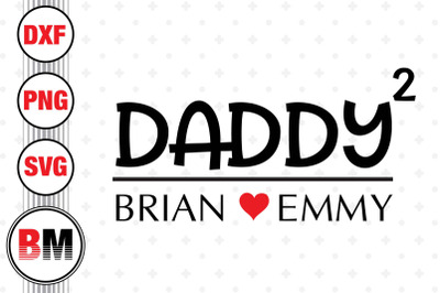 Daddy and His Custom Name SVG, PNG, DXF Files