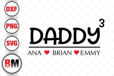 Daddy and His Custom Name SVG, PNG, DXF Files