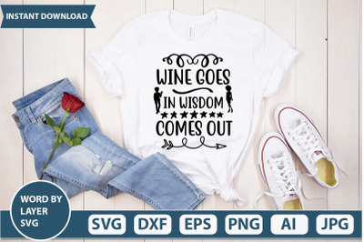 Wine Goes In Wisdom Comes Out svg cut file