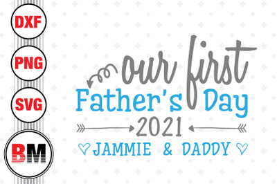 Our First Father&#039;s Day and Custom Name SVG, PNG, DXF Files