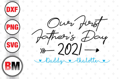 Our First Father&#039;s Day and Custom Name SVG, PNG, DXF Files