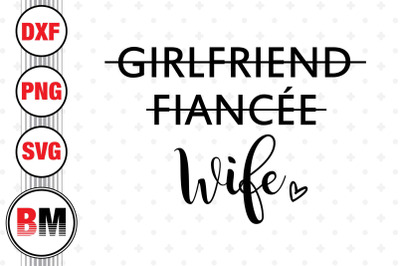 GirlFriend Fiancee Wife SVG, PNG, DXF Files