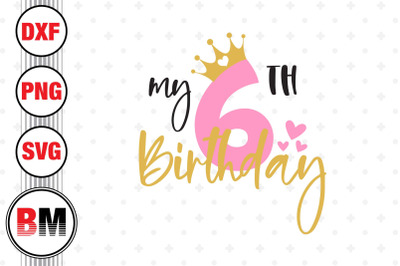 My 6th Birthday SVG, PNG, DXF Files