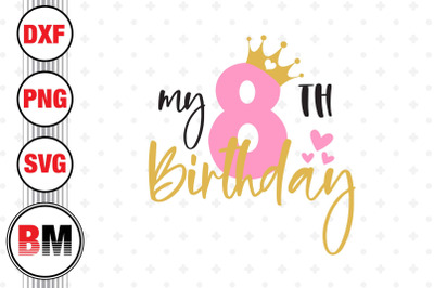 My 8th Birthday SVG, PNG, DXF Files