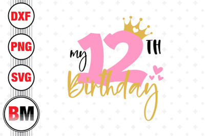 My 12th Birthday SVG, PNG, DXF Files