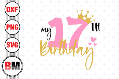 My 17th Birthday SVG, PNG, DXF Files