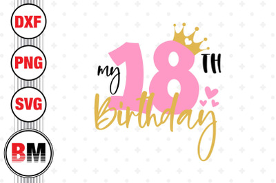 My 18th Birthday SVG, PNG, DXF Files