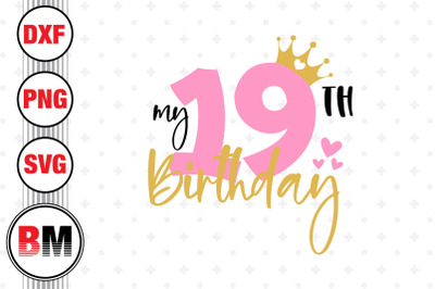 My 19th Birthday SVG, PNG, DXF Files