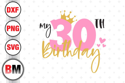 My 30th Birthday SVG, PNG, DXF Files