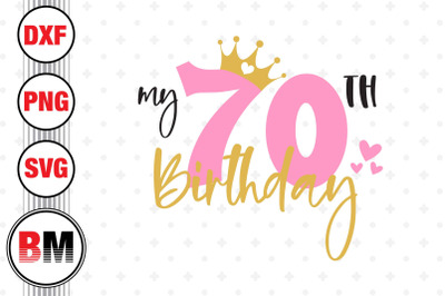 My 70th Birthday SVG, PNG, DXF Files