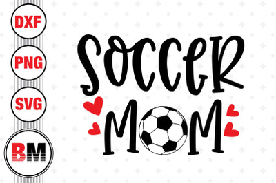 Soccer Mom SVG, PNG, DXF Files