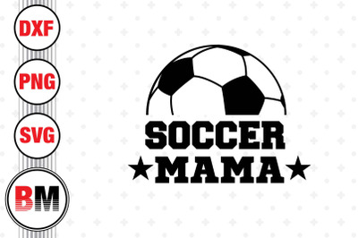 Soccer Mama SVG, PNG, DXF Files