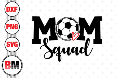 Soccer Mom Squad SVG, PNG, DXF Files