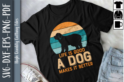 Life Is Good A Dog Makes It Better