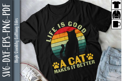 Funny Life Is Good A CAT Makes It Better