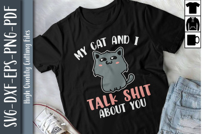 My Cat and I Talk Shit About You