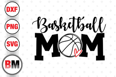 Basketball Mom SVG, PNG, DXF Files