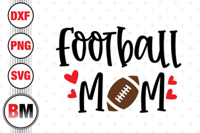 Football Mom SVG&2C; PNG&2C; DXF Files