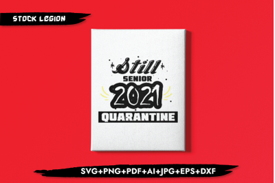 Still Senior 2021 Quarantine SVG