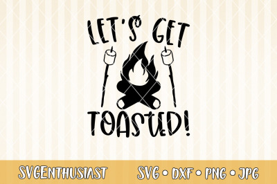 Let&#039;s get toasted SVG cut file