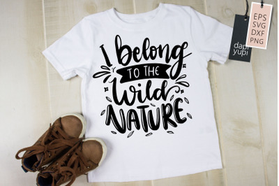 I Belong To The Wild Nature SVG Adventure Quotes