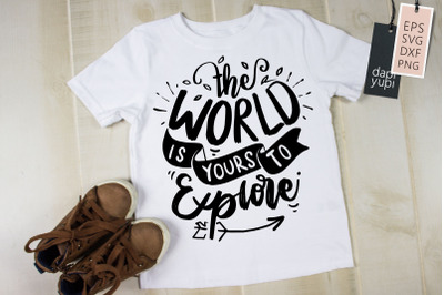 The World Is Yours To Explore SVG Adventure Quotes