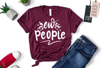 Ew People SVG Anti Social Quotes