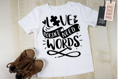 Love Doesn&#039;t Need Words SVG Autism Quotes