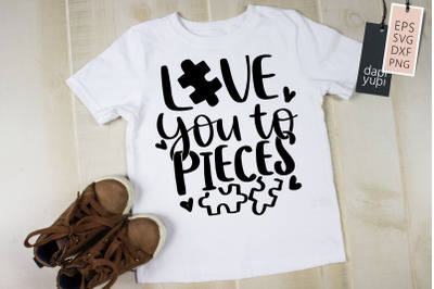 Love You To Pieces SVG Autism Quotes