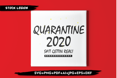 Quarantine 2020 Shit Getting Real SVG