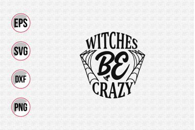 Witches be crazy svg.