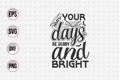 may your days be scary and bright svg.