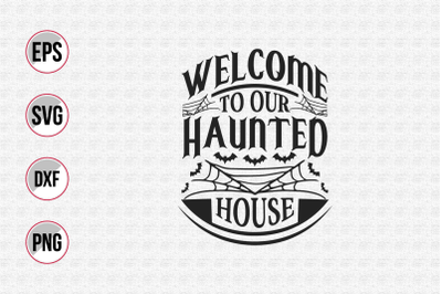 Welcome to our haunted house svg.